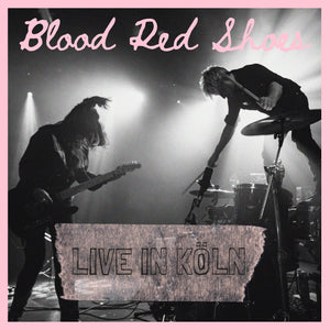 Blood Red Shoes: Live in Köln